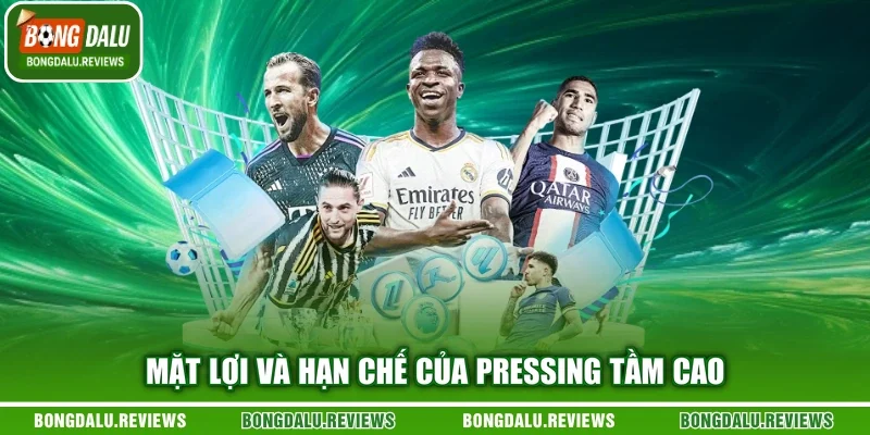 Mặt lợi và hạn chế của pressing tầm cao