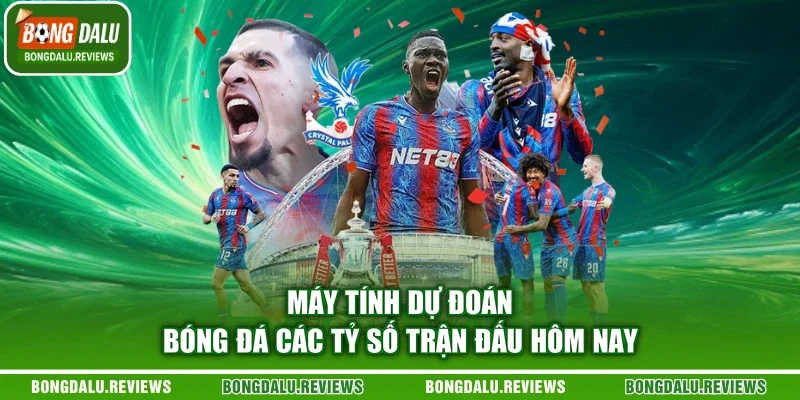 Máy Tính Dự Đoán Bóng Đá Các Tỷ Số Trận Đấu Hôm Nay