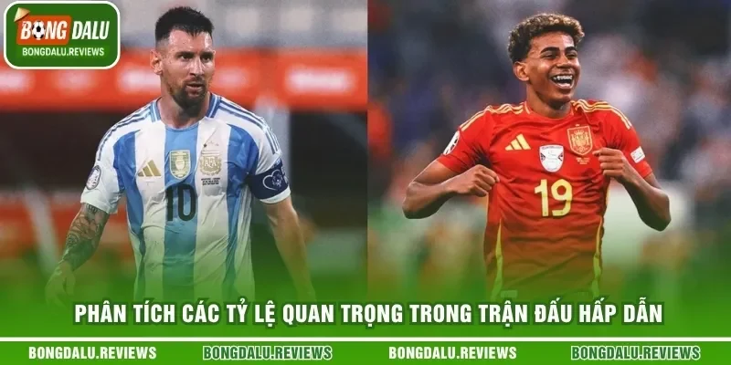 Phân tích các tỷ lệ quan trọng trong trận đấu hấp dẫn