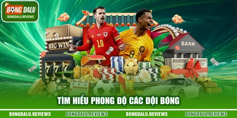 Tìm hiểu phong độ các đội bóng